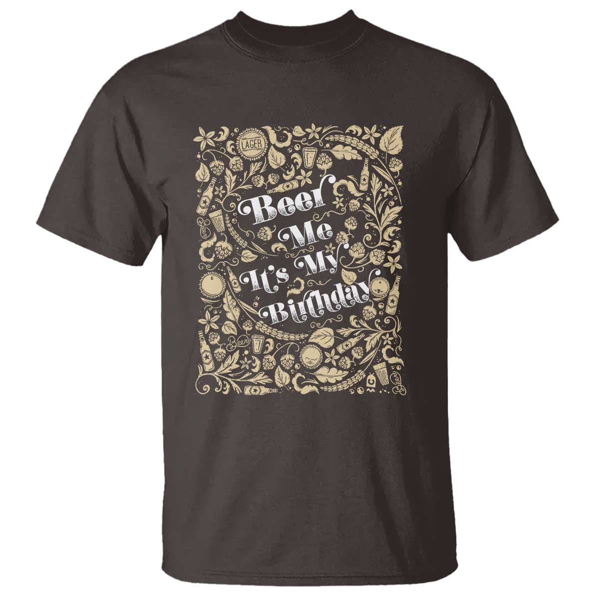 Funny Drinking T Shirt Beer Me It's My Birthday TS09 Dark Chocolate Print Your Wear