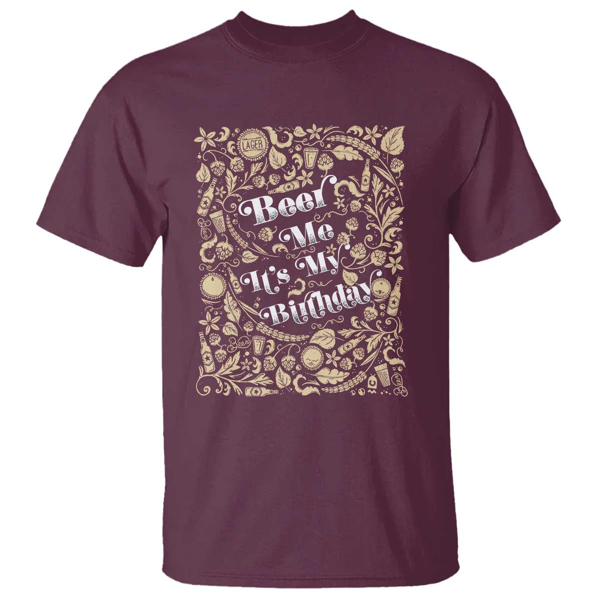 Funny Drinking T Shirt Beer Me It's My Birthday TS09 Maroon Print Your Wear