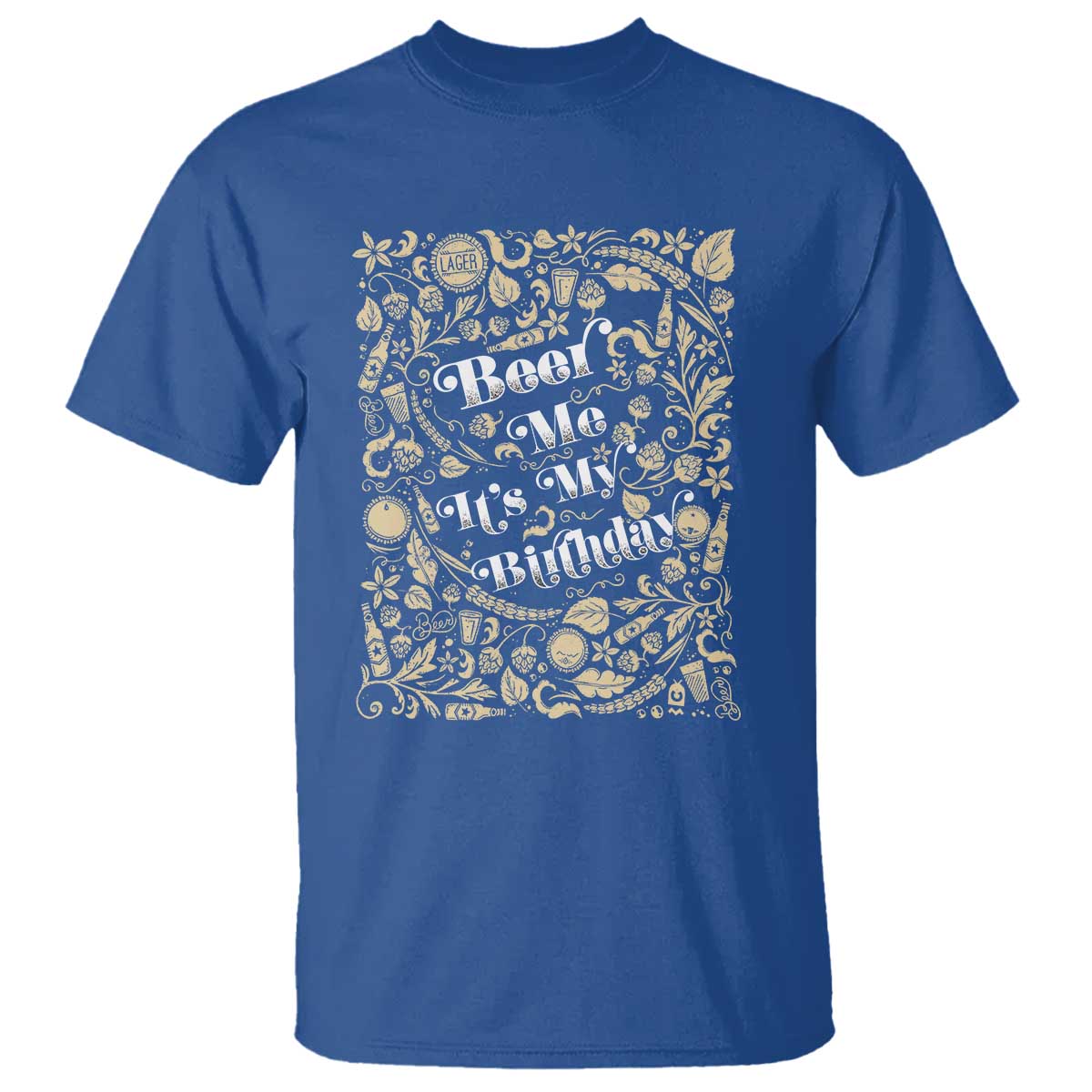 Funny Drinking T Shirt Beer Me It's My Birthday TS09 Royal Blue Print Your Wear