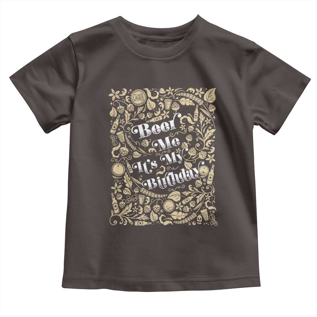 Funny Drinking Toddler T Shirt Beer Me It's My Birthday TS09 Dark Chocolate Print Your Wear