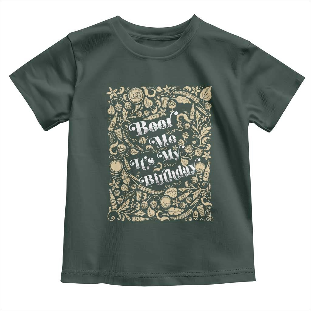 Funny Drinking Toddler T Shirt Beer Me It's My Birthday TS09 Dark Forest Green Print Your Wear