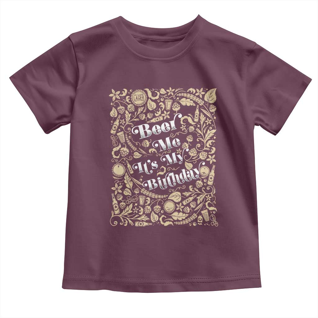 Funny Drinking Toddler T Shirt Beer Me It's My Birthday TS09 Maroon Print Your Wear