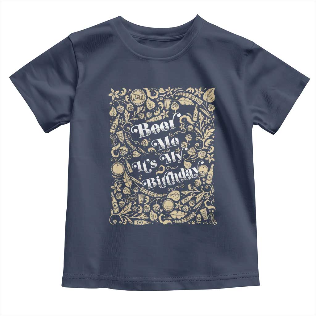 Funny Drinking Toddler T Shirt Beer Me It's My Birthday TS09 Navy Print Your Wear