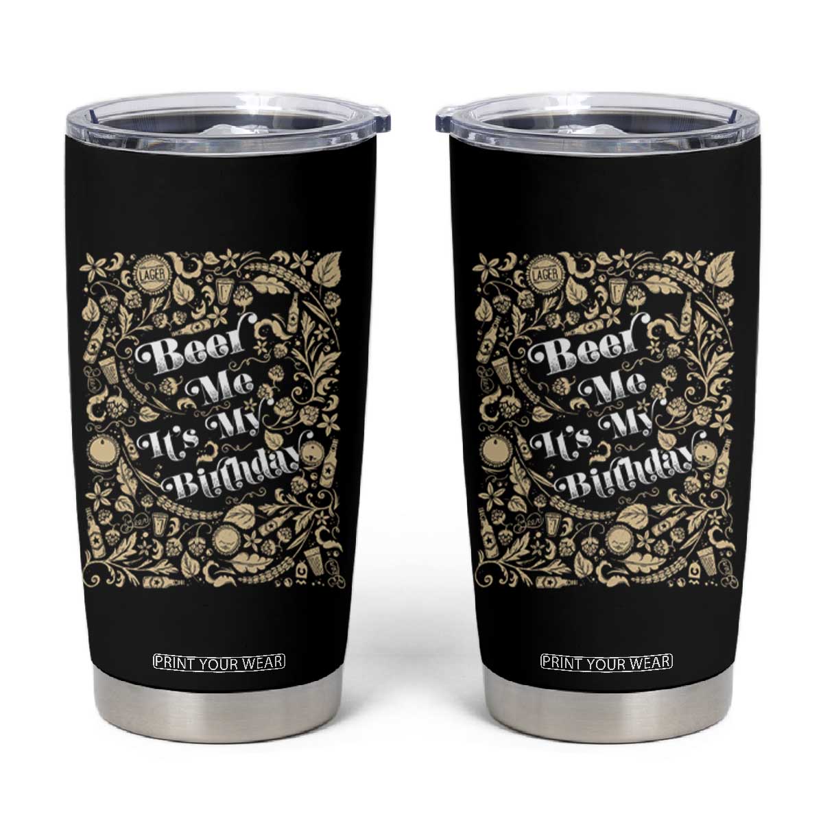 Funny Drinking Tumbler Cup Beer Me It's My Birthday TS09 Black Print Your Wear