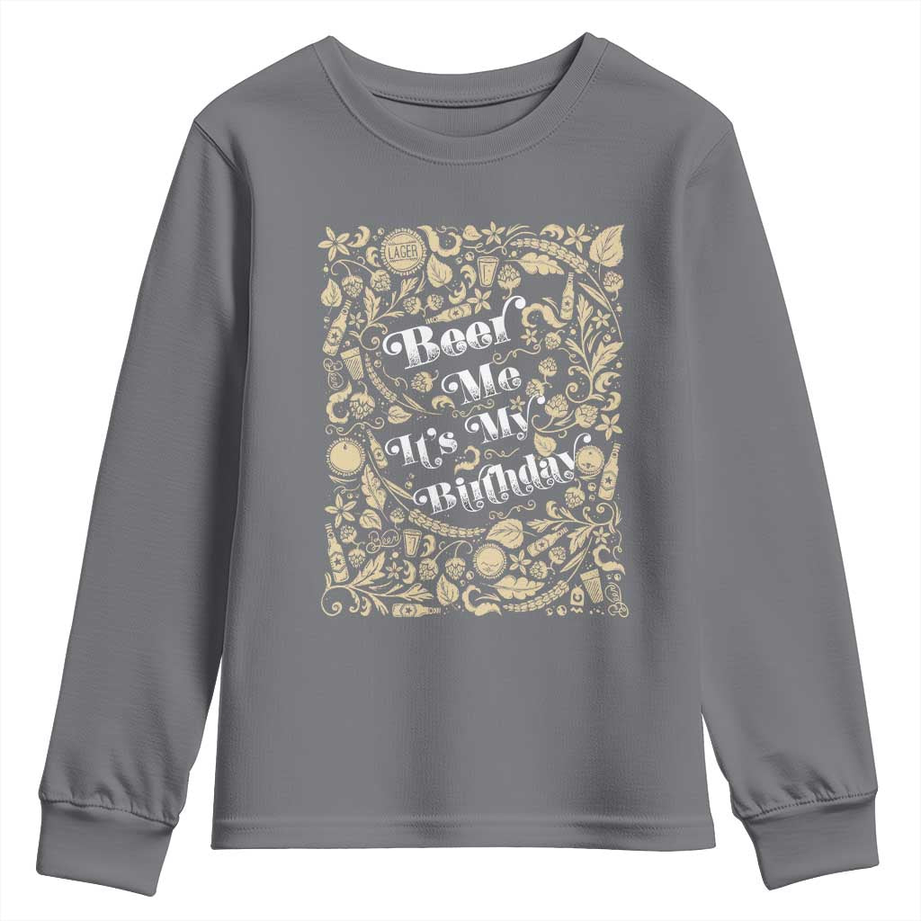 Funny Drinking Youth Sweatshirt Beer Me It's My Birthday TS09 Charcoal Print Your Wear