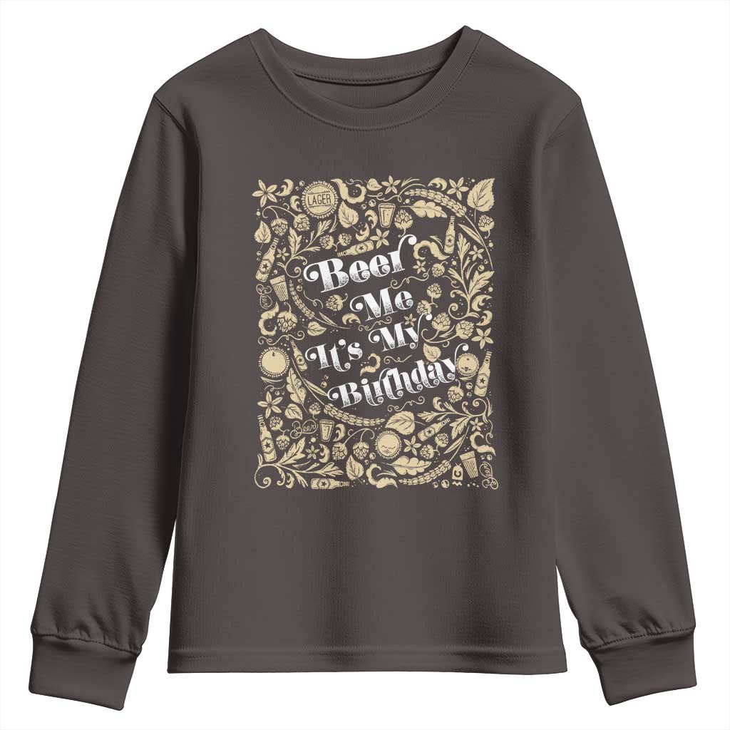 Funny Drinking Youth Sweatshirt Beer Me It's My Birthday TS09 Dark Chocolate Print Your Wear