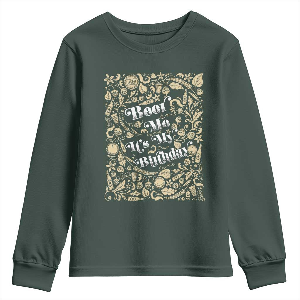 Funny Drinking Youth Sweatshirt Beer Me It's My Birthday TS09 Dark Forest Green Print Your Wear
