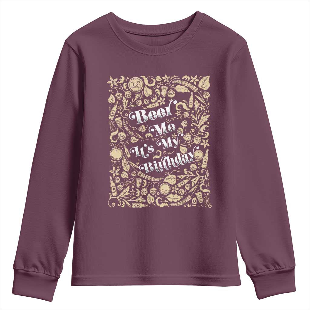Funny Drinking Youth Sweatshirt Beer Me It's My Birthday TS09 Maroon Print Your Wear