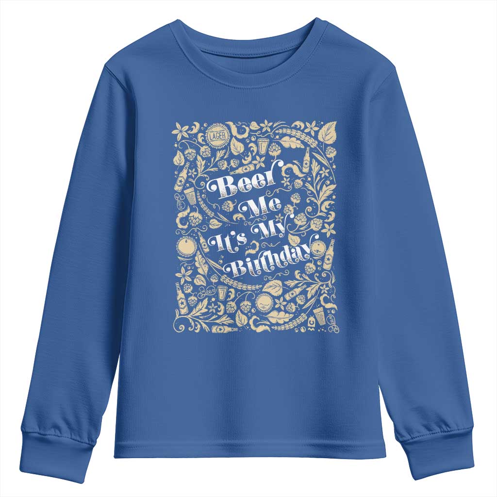 Funny Drinking Youth Sweatshirt Beer Me It's My Birthday TS09 Royal Blue Print Your Wear
