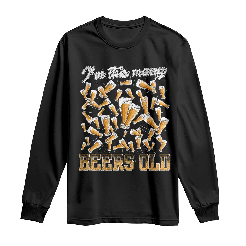 Funny Beer Lover 50th Birthday Long Sleeve Shirt I'm This Many Beers Old TS09 Black Print Your Wear