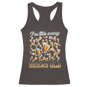 Funny Beer Lover 50th Birthday Racerback Tank Top I'm This Many Beers Old TS09 Dark Chocolate Print Your Wear