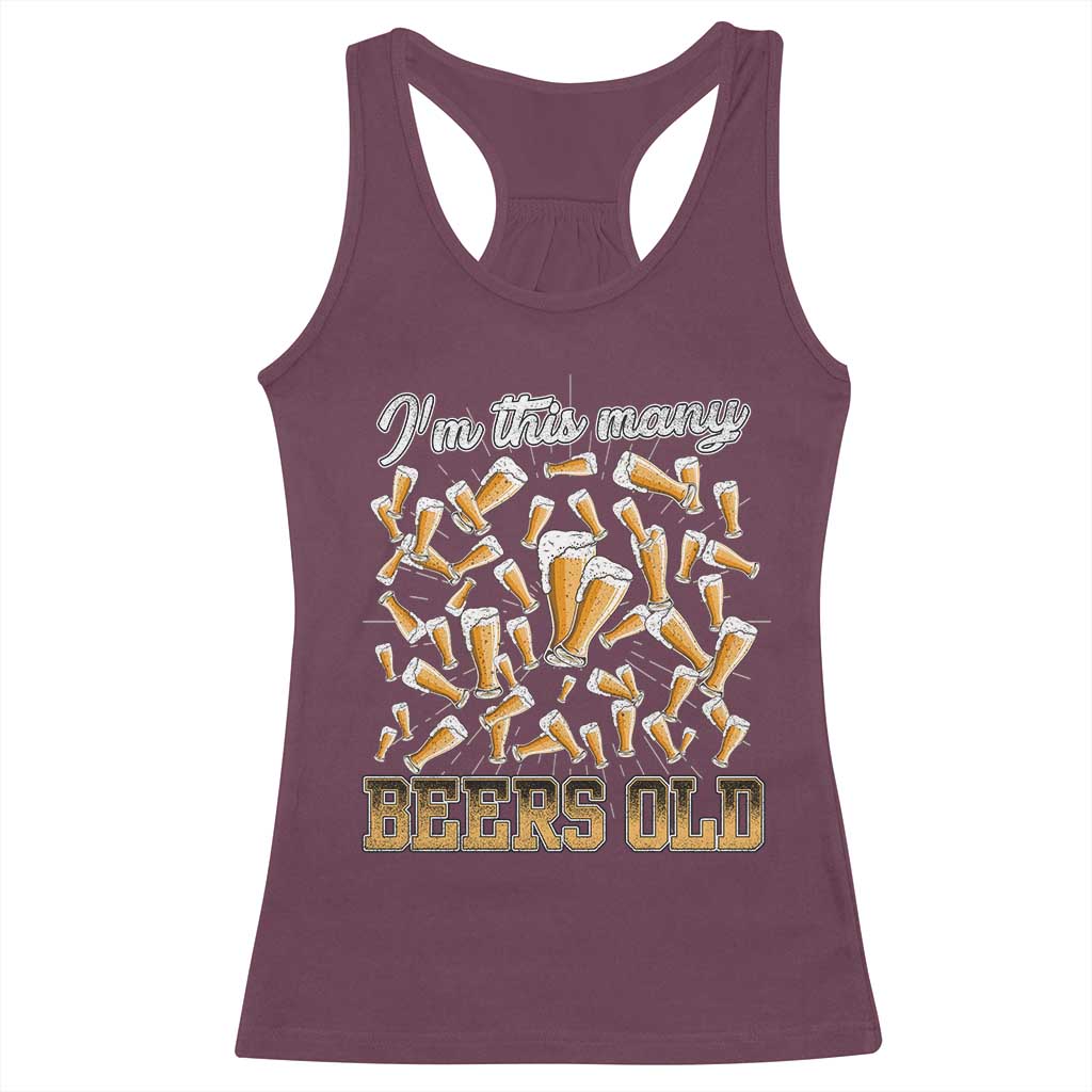 Funny Beer Lover 50th Birthday Racerback Tank Top I'm This Many Beers Old TS09 Maroon Print Your Wear