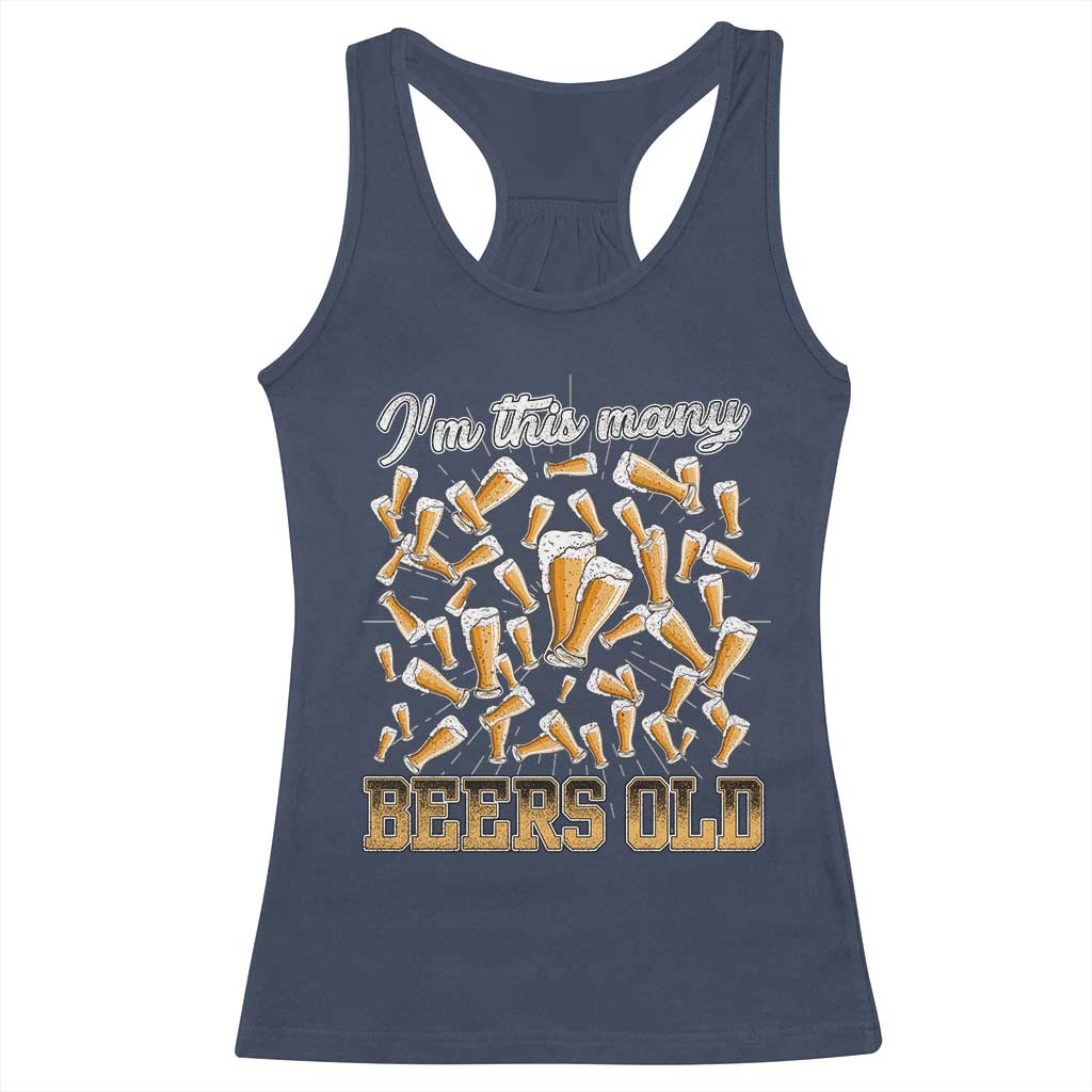 Funny Beer Lover 50th Birthday Racerback Tank Top I'm This Many Beers Old TS09 Navy Print Your Wear