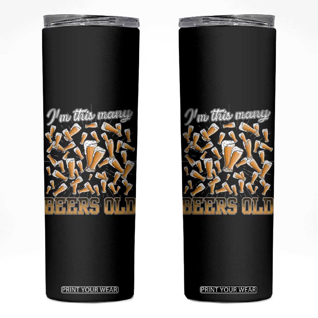 Funny Beer Lover 50th Birthday Skinny Tumbler I'm This Many Beers Old TS09 Black Print Your Wear
