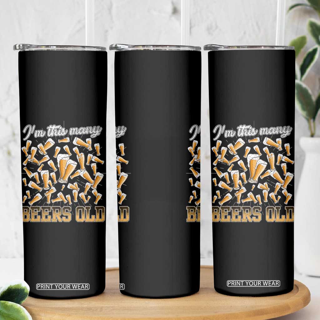 Funny Beer Lover 50th Birthday Skinny Tumbler I'm This Many Beers Old TS09 Print Your Wear