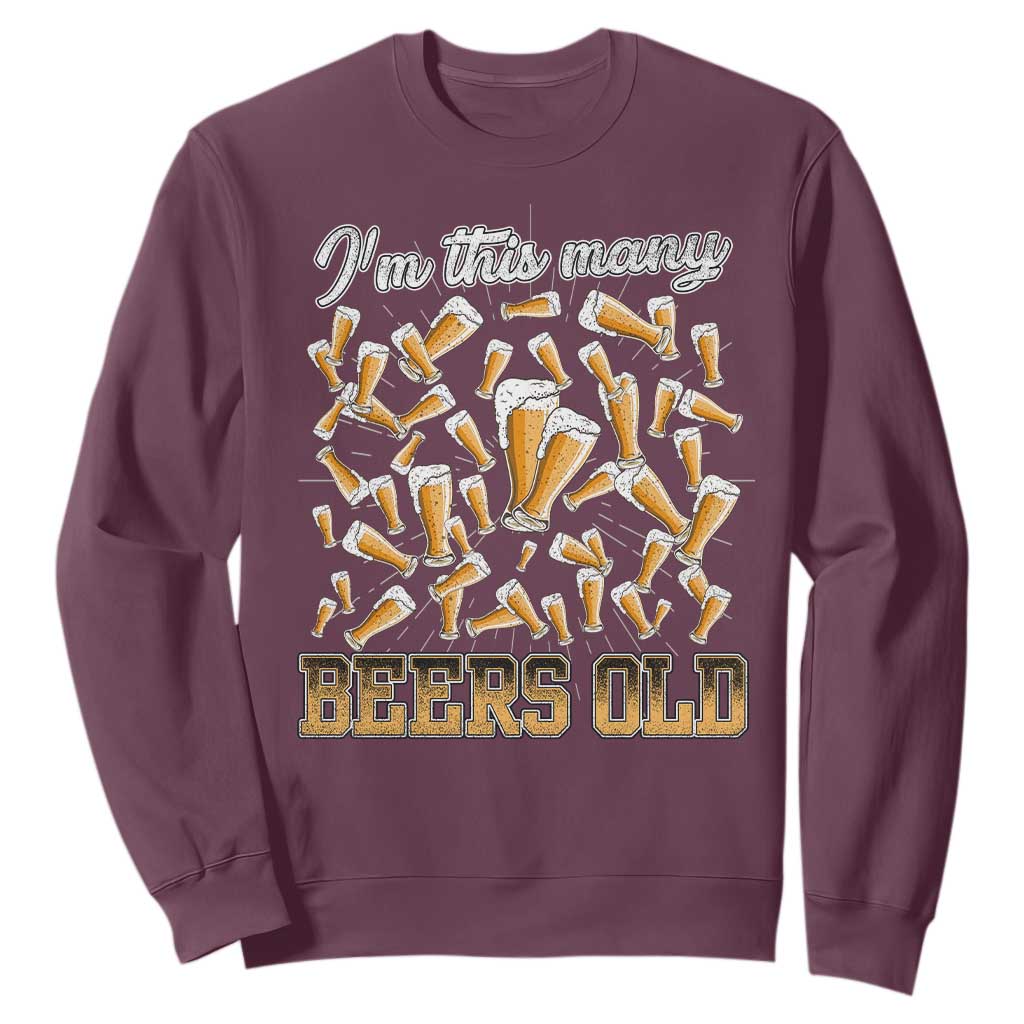 Funny Beer Lover 50th Birthday Sweatshirt I'm This Many Beers Old TS09 Maroon Print Your Wear