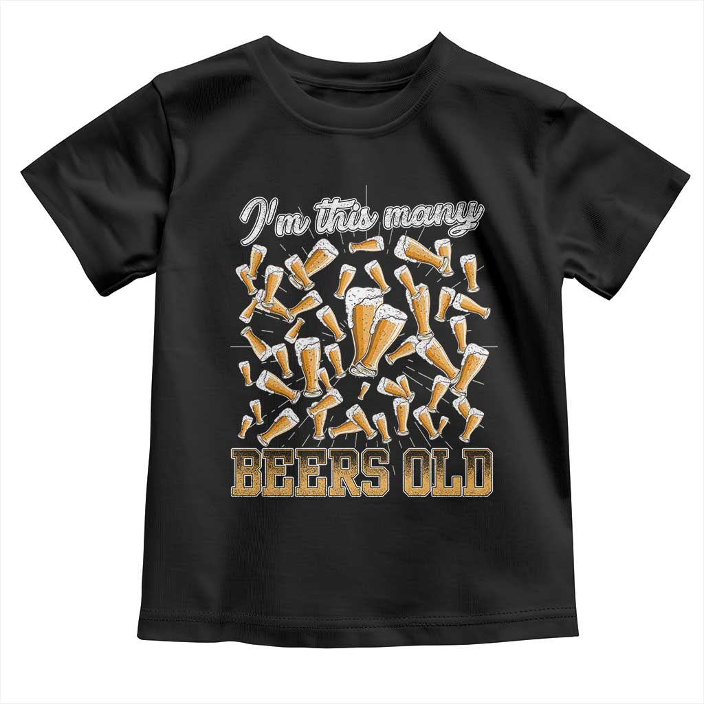 Funny Beer Lover 50th Birthday Toddler T Shirt I'm This Many Beers Old TS09 Black Print Your Wear
