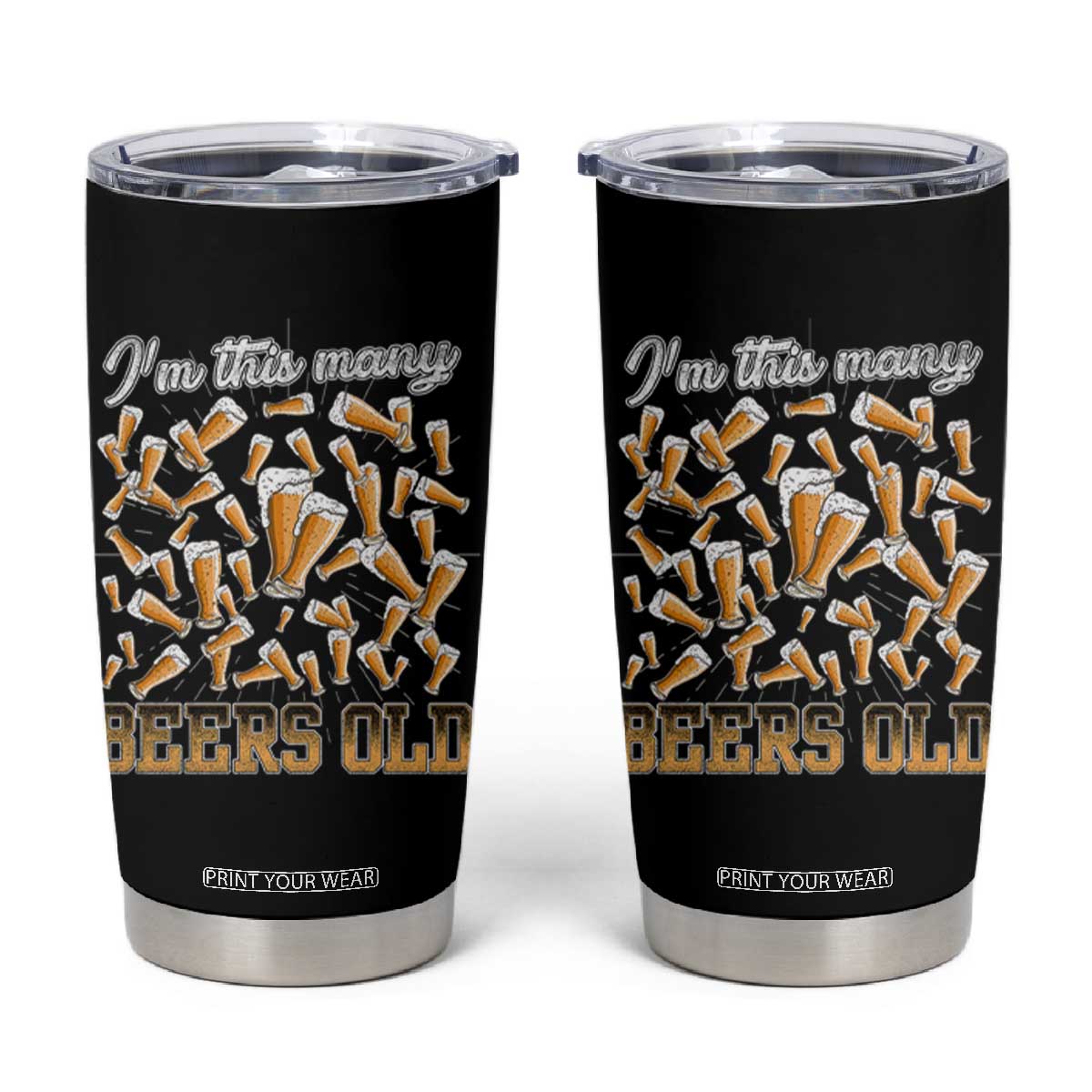 Funny Beer Lover 50th Birthday Tumbler Cup I'm This Many Beers Old TS09 Black Print Your Wear