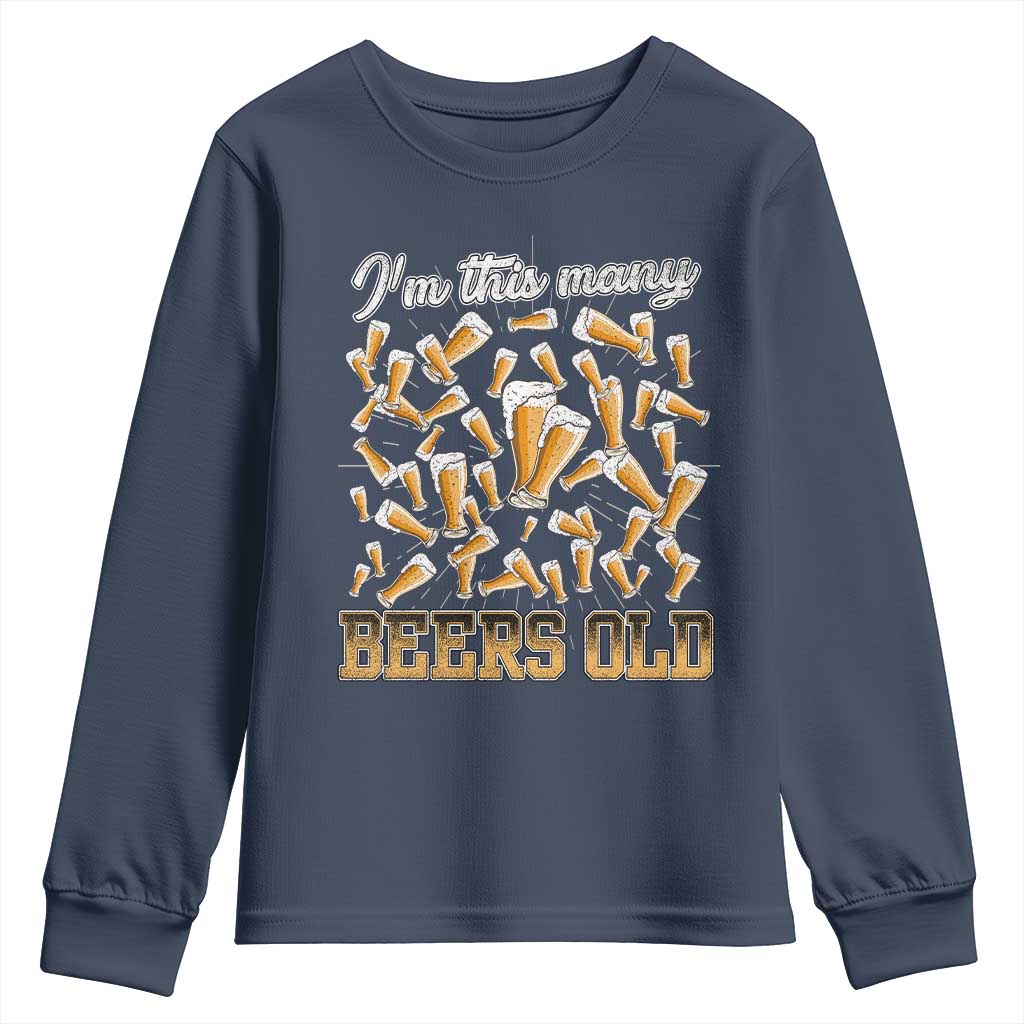 Funny Beer Lover 50th Birthday Youth Sweatshirt I'm This Many Beers Old TS09 Navy Print Your Wear