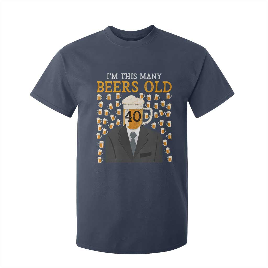 Funny 40th Birthday Drinking T Shirt For Kid I'm This Many Beers Old TS09 Navy Print Your Wear