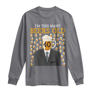 Funny 40th Birthday Drinking Long Sleeve Shirt I'm This Many Beers Old TS09 Charcoal Print Your Wear