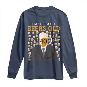 Funny 40th Birthday Drinking Long Sleeve Shirt I'm This Many Beers Old TS09 Navy Print Your Wear