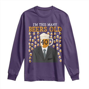 Funny 40th Birthday Drinking Long Sleeve Shirt I'm This Many Beers Old TS09 Purple Print Your Wear