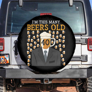 Funny 40th Birthday Drinking Spare Tire Cover I'm This Many Beers Old TS09 No hole Black Print Your Wear