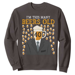 Funny 40th Birthday Drinking Sweatshirt I'm This Many Beers Old TS09 Dark Chocolate Print Your Wear
