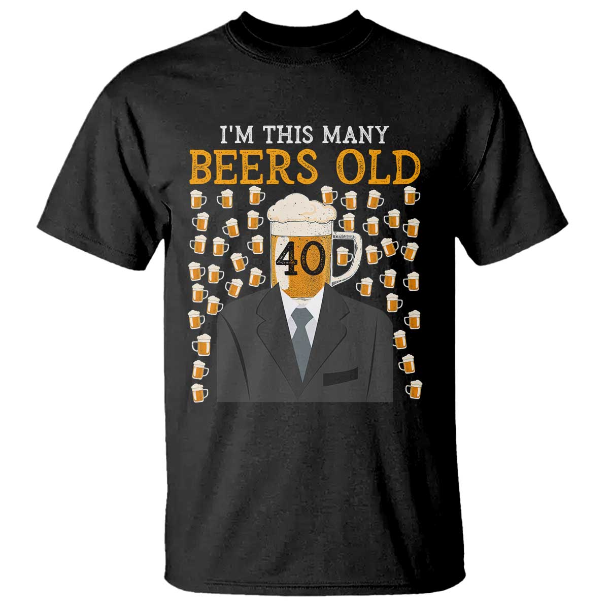 Funny 40th Birthday Drinking T Shirt I'm This Many Beers Old TS09 Black Print Your Wear