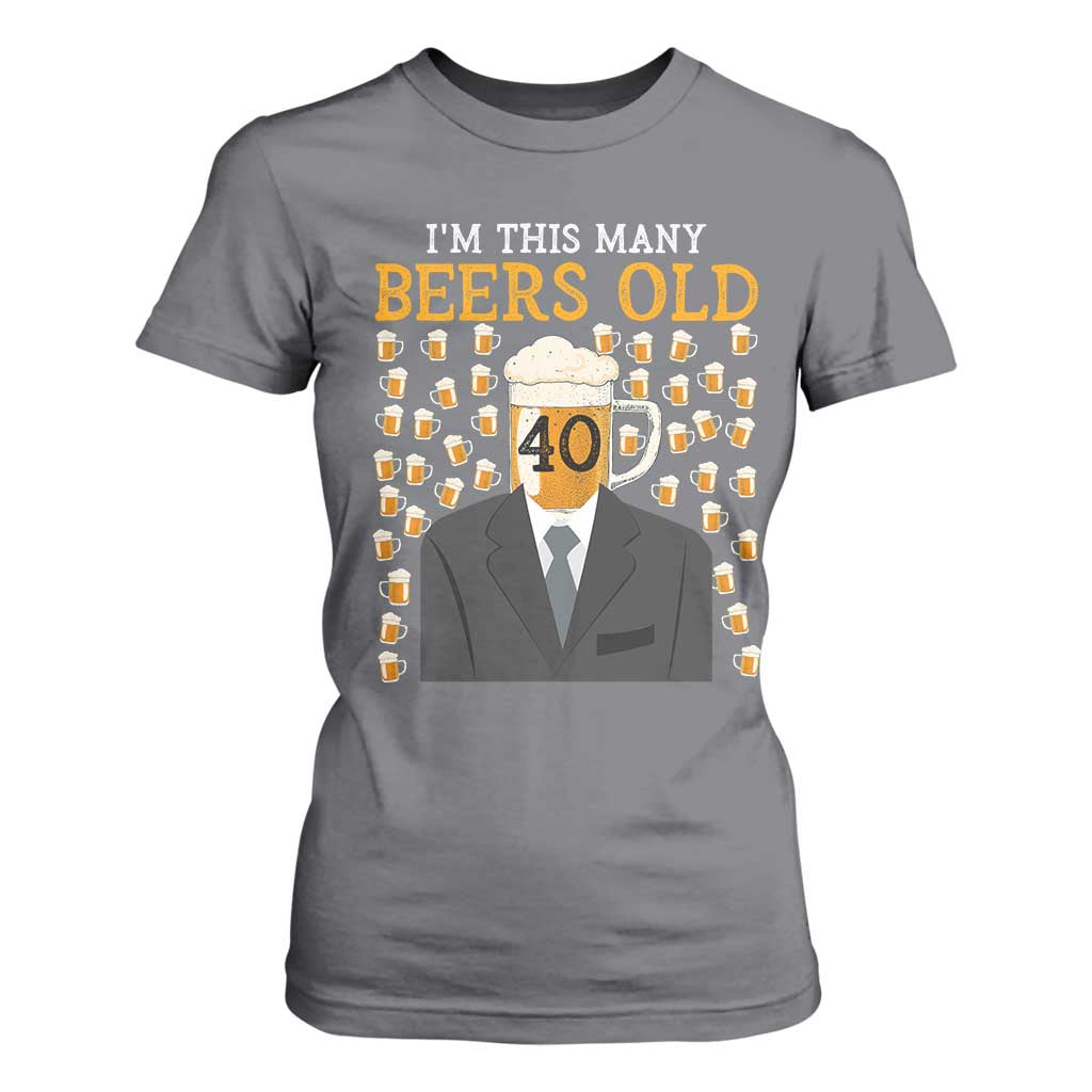 Funny 40th Birthday Drinking T Shirt For Women I'm This Many Beers Old TS09 Charcoal Print Your Wear
