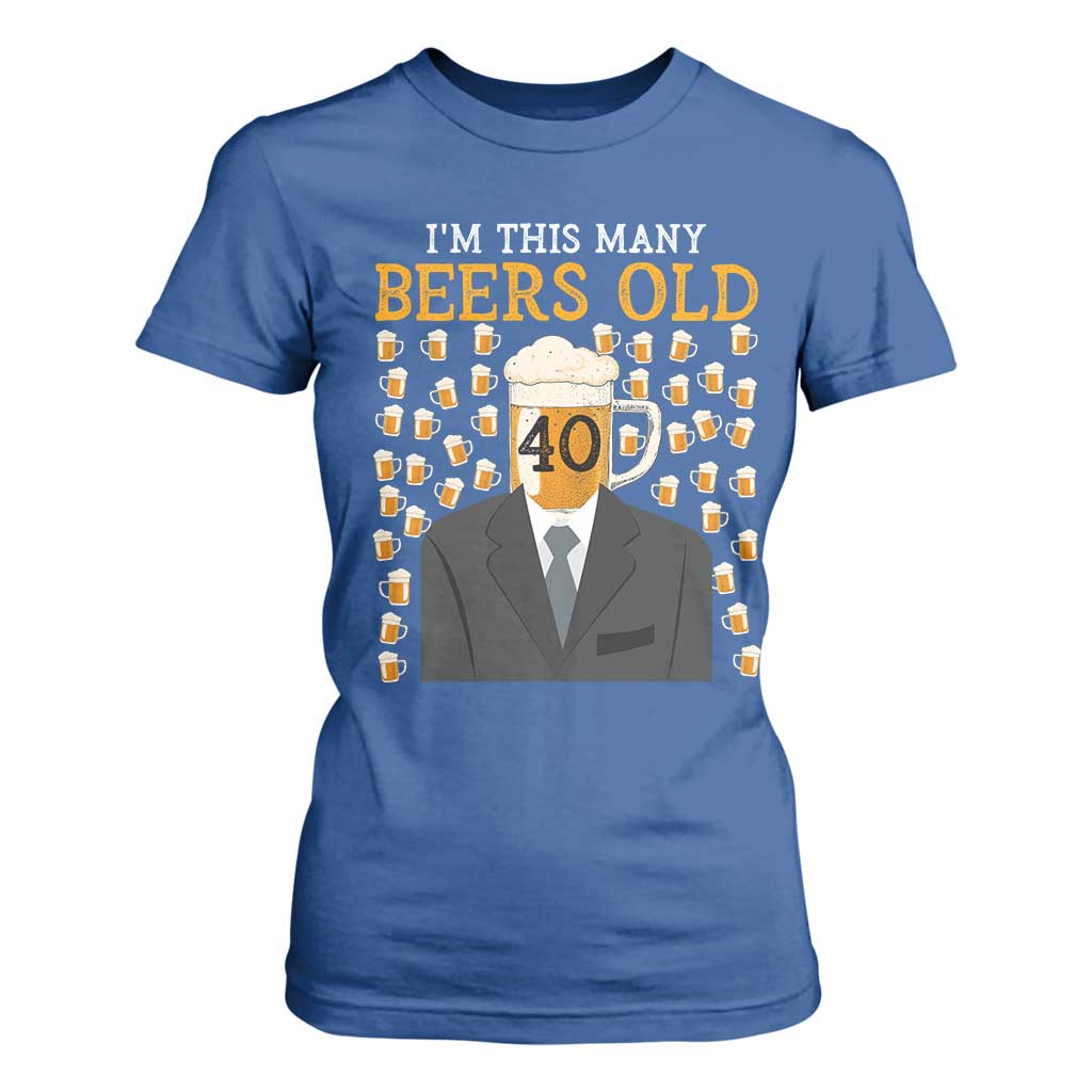 Funny 40th Birthday Drinking T Shirt For Women I'm This Many Beers Old TS09 Royal Blue Print Your Wear