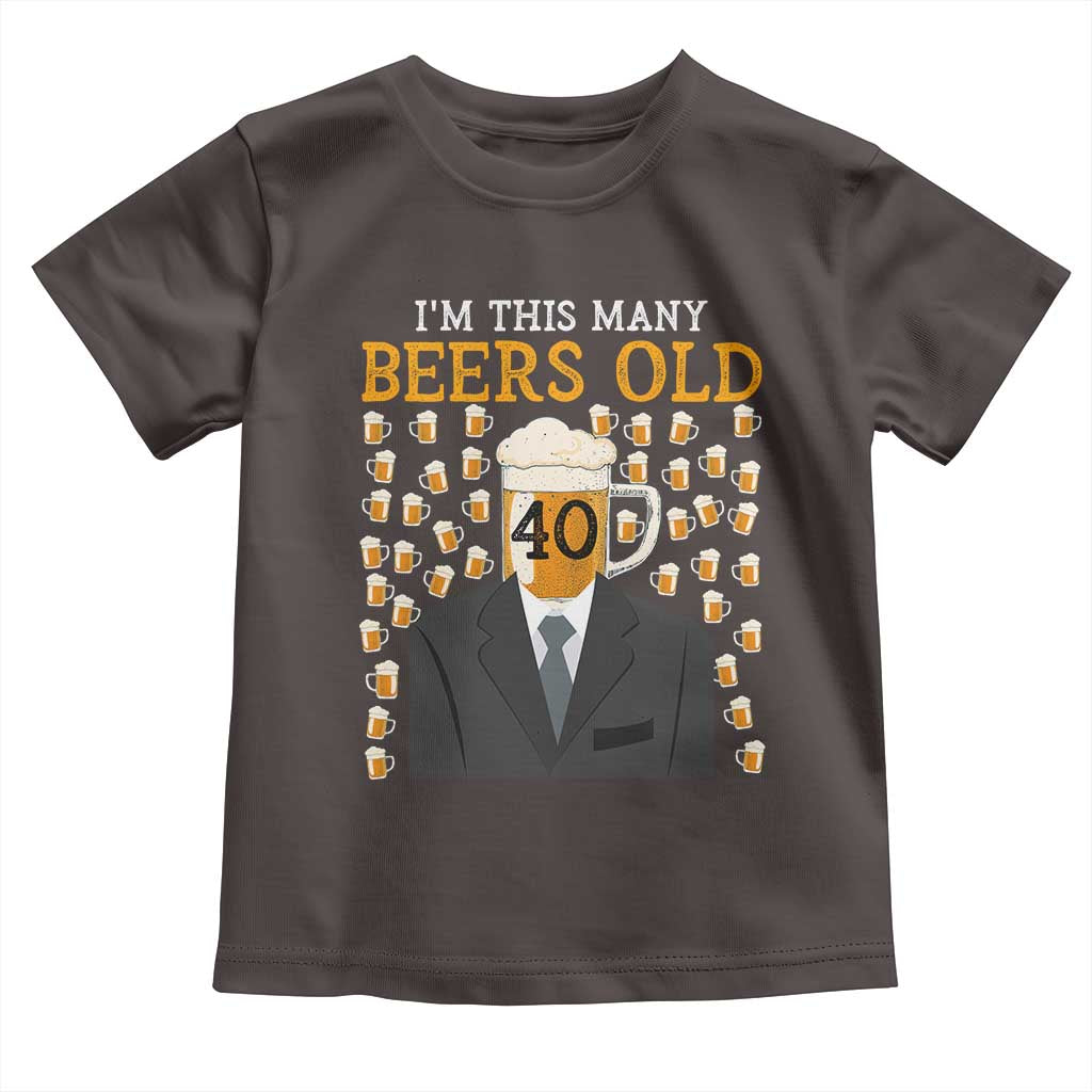 Funny 40th Birthday Drinking Toddler T Shirt I'm This Many Beers Old TS09 Dark Chocolate Print Your Wear