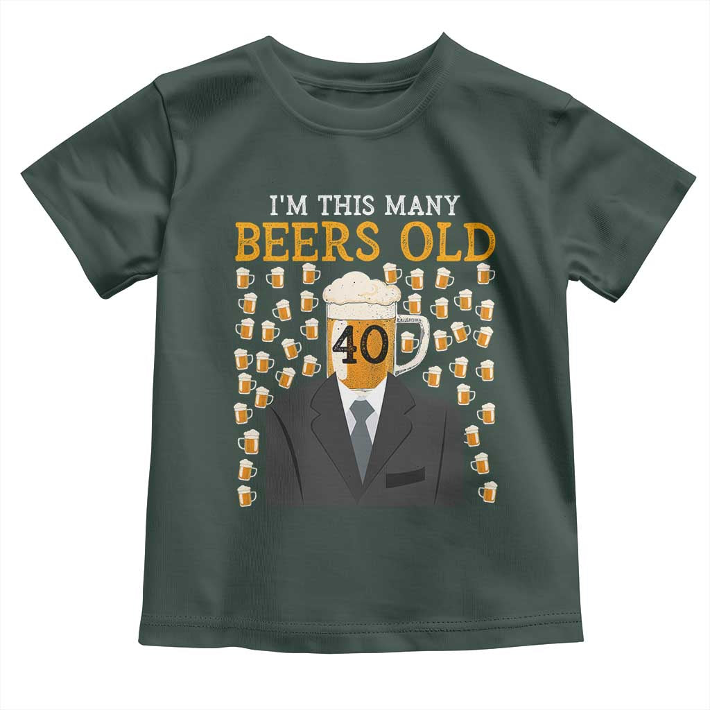 Funny 40th Birthday Drinking Toddler T Shirt I'm This Many Beers Old TS09 Dark Forest Green Print Your Wear