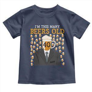 Funny 40th Birthday Drinking Toddler T Shirt I'm This Many Beers Old TS09 Navy Print Your Wear