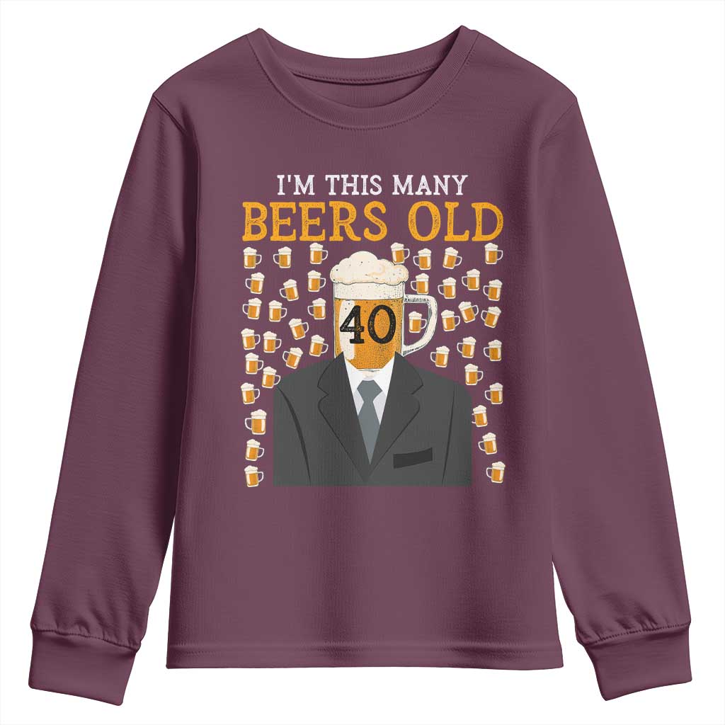Funny 40th Birthday Drinking Youth Sweatshirt I'm This Many Beers Old TS09 Maroon Print Your Wear