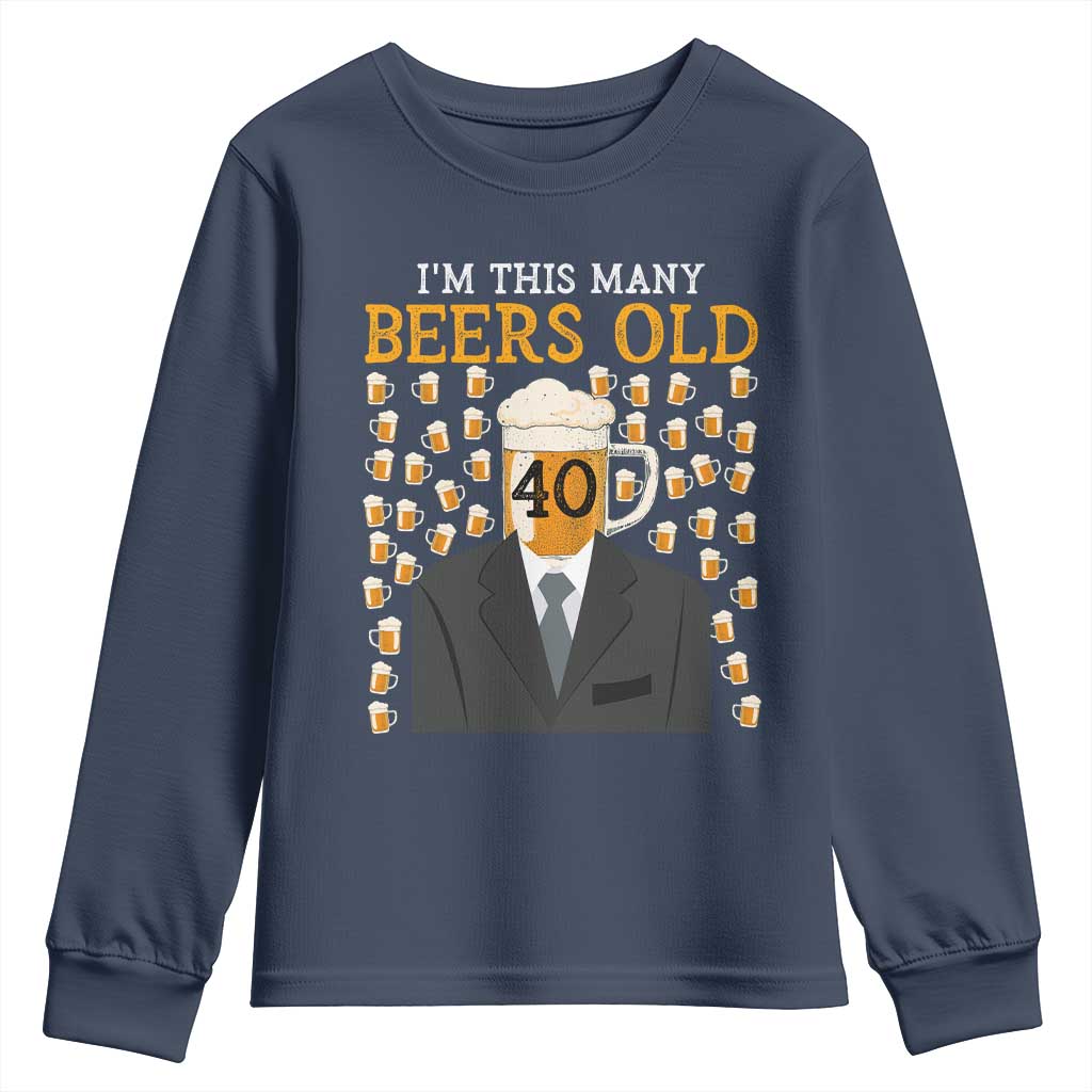 Funny 40th Birthday Drinking Youth Sweatshirt I'm This Many Beers Old TS09 Navy Print Your Wear