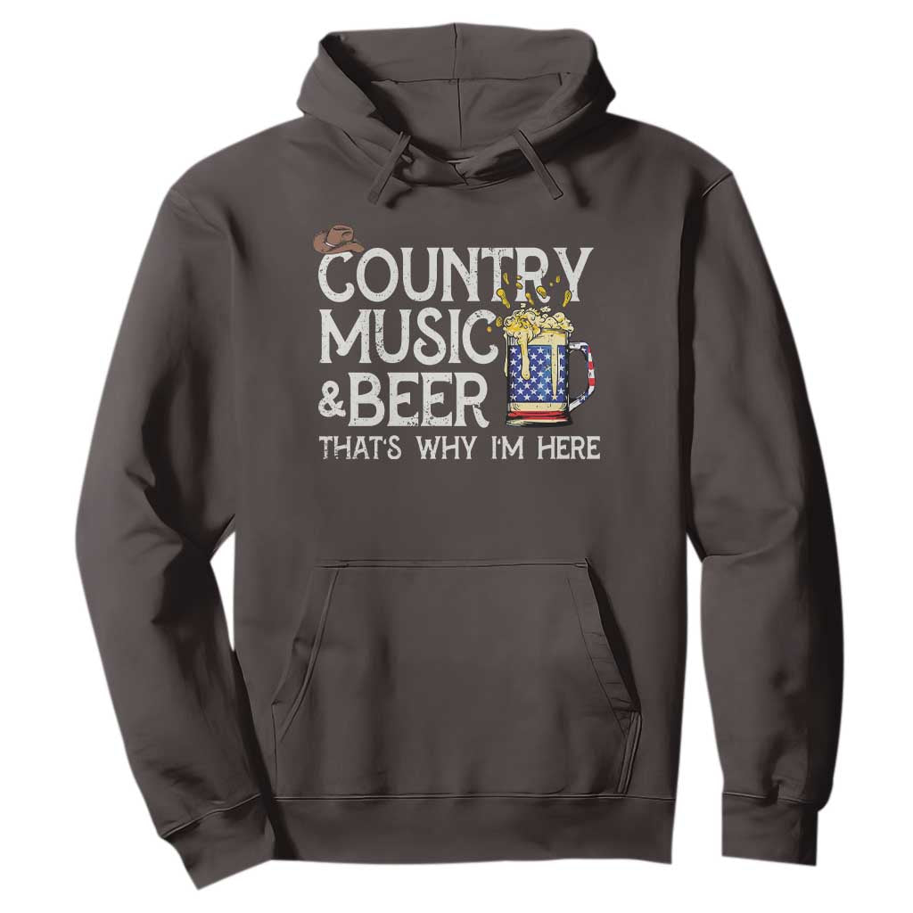 Funny Country Music And Beer Hoodie That's Why I'm Here TS09 Dark Chocolate Print Your Wear