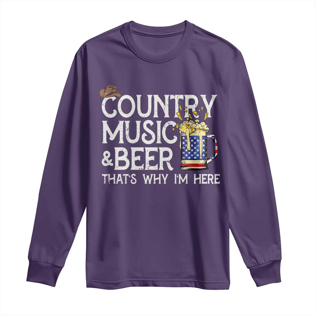 Funny Country Music And Beer Long Sleeve Shirt That's Why I'm Here TS09 Purple Print Your Wear