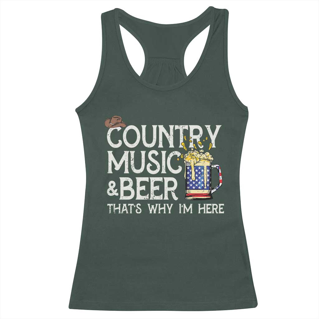 Funny Country Music And Beer Racerback Tank Top That's Why I'm Here TS09 Dark Forest Green Print Your Wear