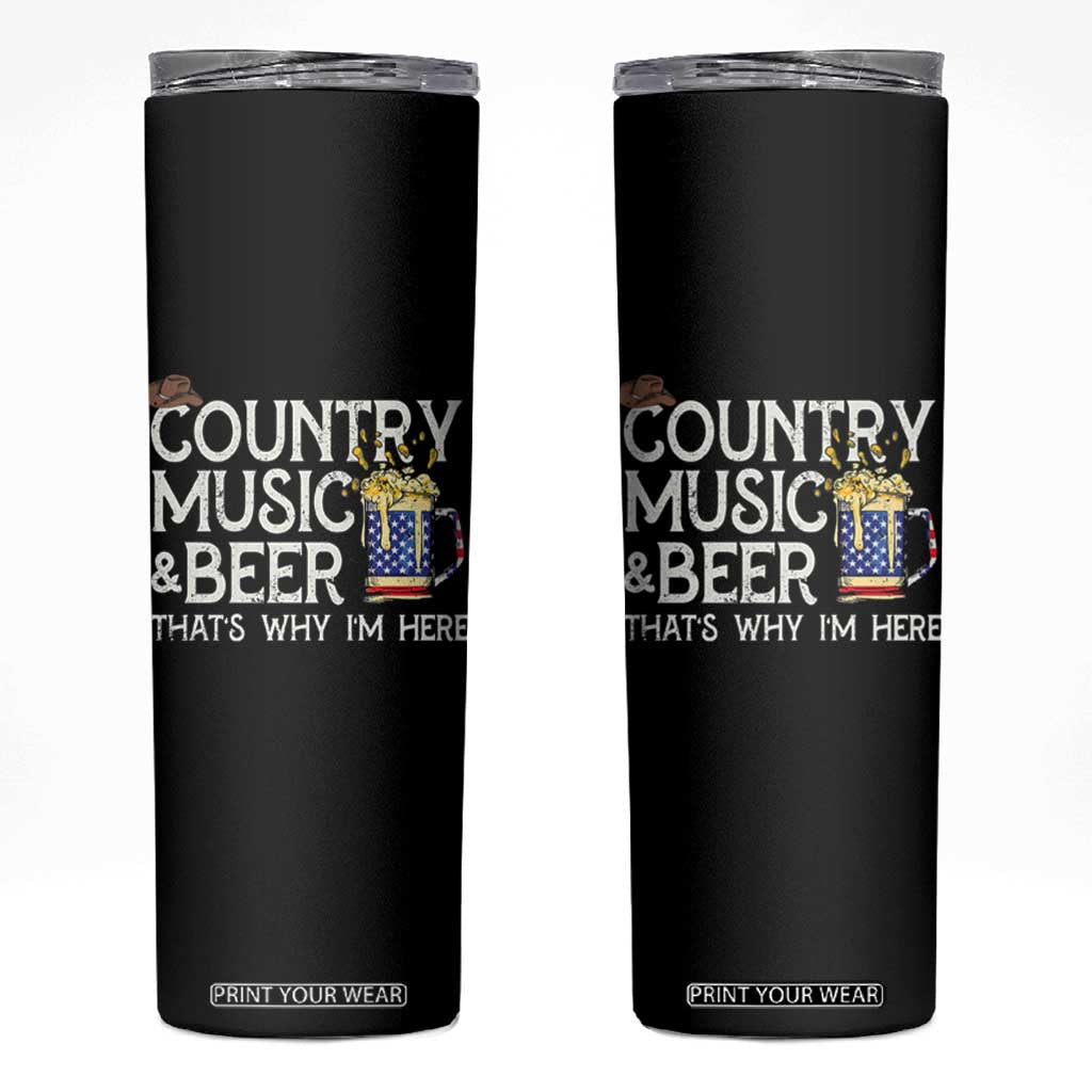 Funny Country Music And Beer Skinny Tumbler That's Why I'm Here TS09 Black Print Your Wear