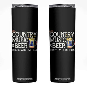 Funny Country Music And Beer Skinny Tumbler That's Why I'm Here TS09 Black Print Your Wear