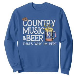 Funny Country Music And Beer Sweatshirt That's Why I'm Here TS09 Royal Blue Print Your Wear