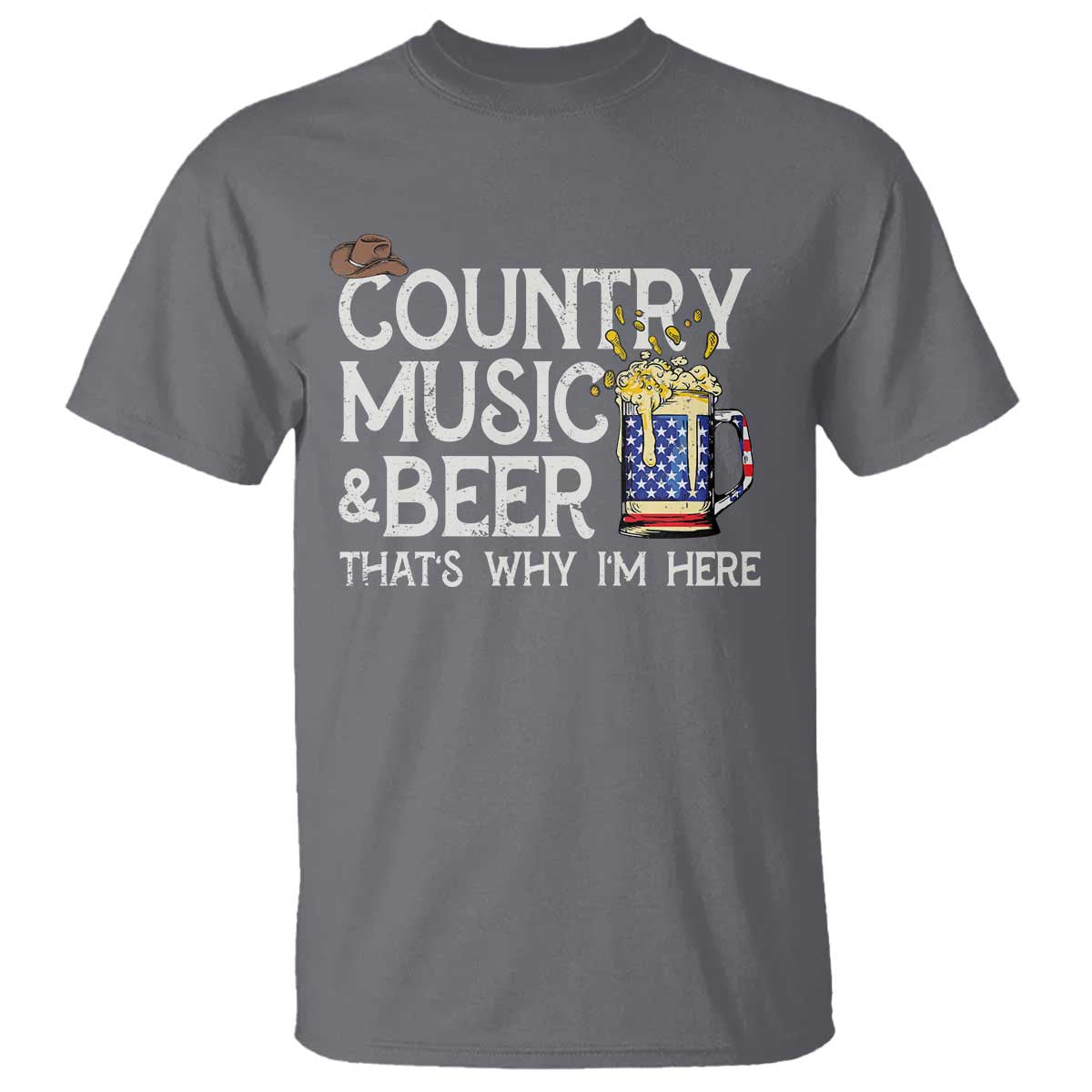 Funny Country Music And Beer T Shirt That's Why I'm Here TS09 Charcoal Print Your Wear