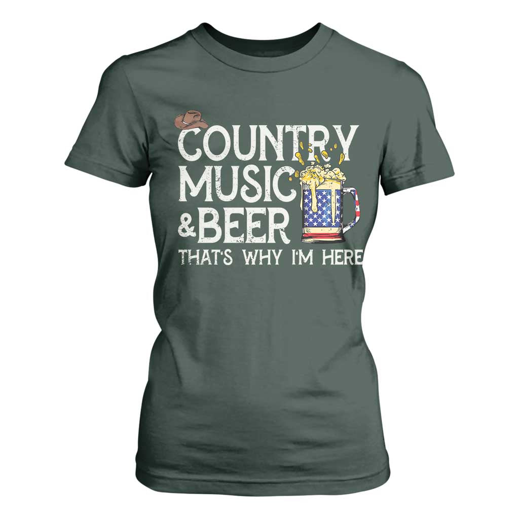 Funny Country Music And Beer T Shirt For Women That's Why I'm Here TS09 Dark Forest Green Print Your Wear