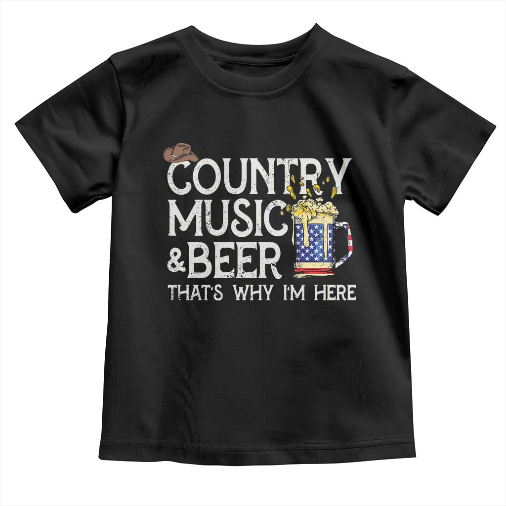 Funny Country Music And Beer Toddler T Shirt That's Why I'm Here TS09 Black Print Your Wear