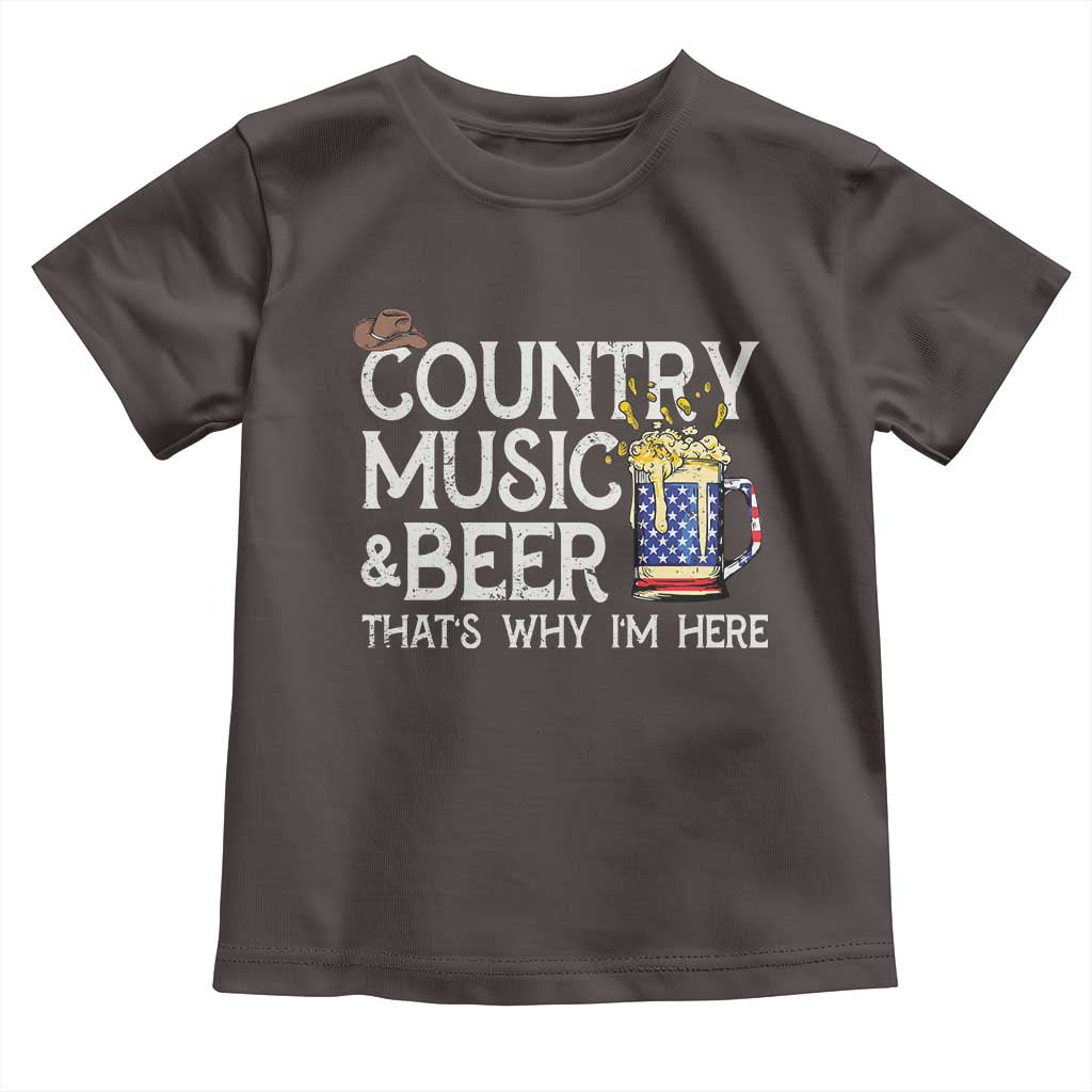 Funny Country Music And Beer Toddler T Shirt That's Why I'm Here TS09 Dark Chocolate Print Your Wear