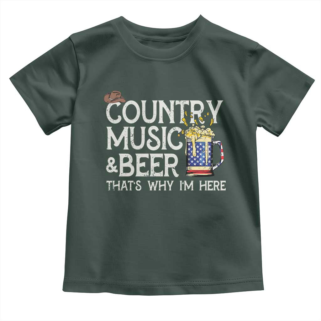 Funny Country Music And Beer Toddler T Shirt That's Why I'm Here TS09 Dark Forest Green Print Your Wear