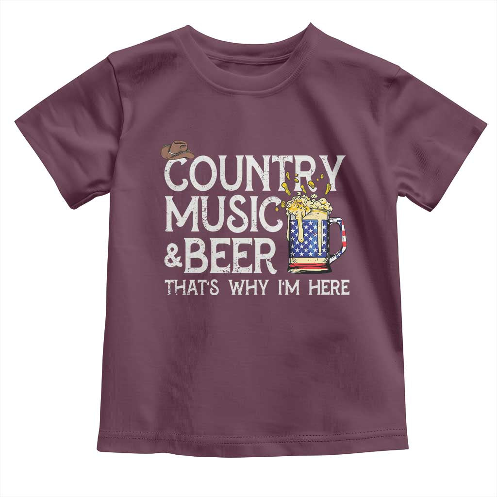 Funny Country Music And Beer Toddler T Shirt That's Why I'm Here TS09 Maroon Print Your Wear