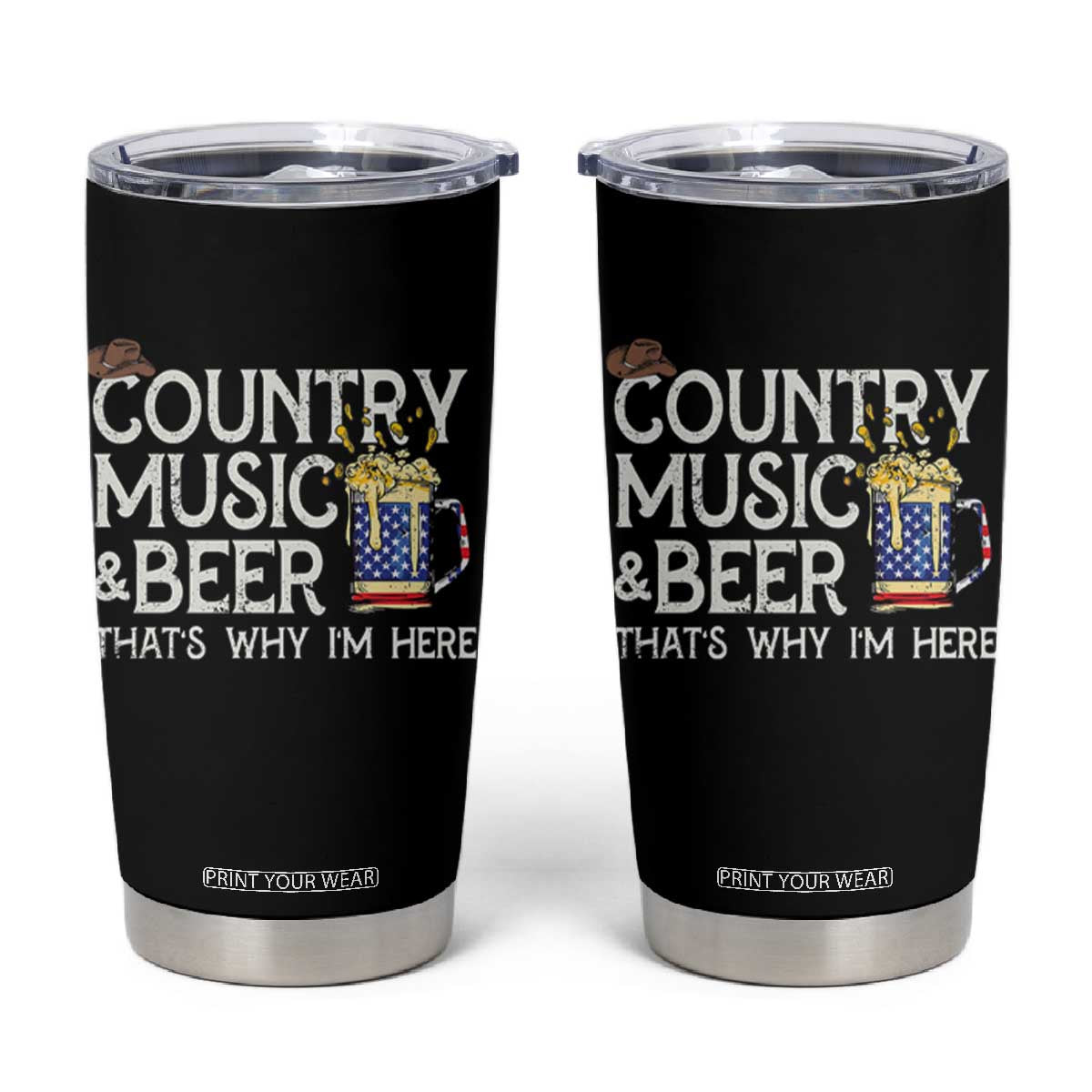 Funny Country Music And Beer Tumbler Cup That's Why I'm Here TS09 Black Print Your Wear